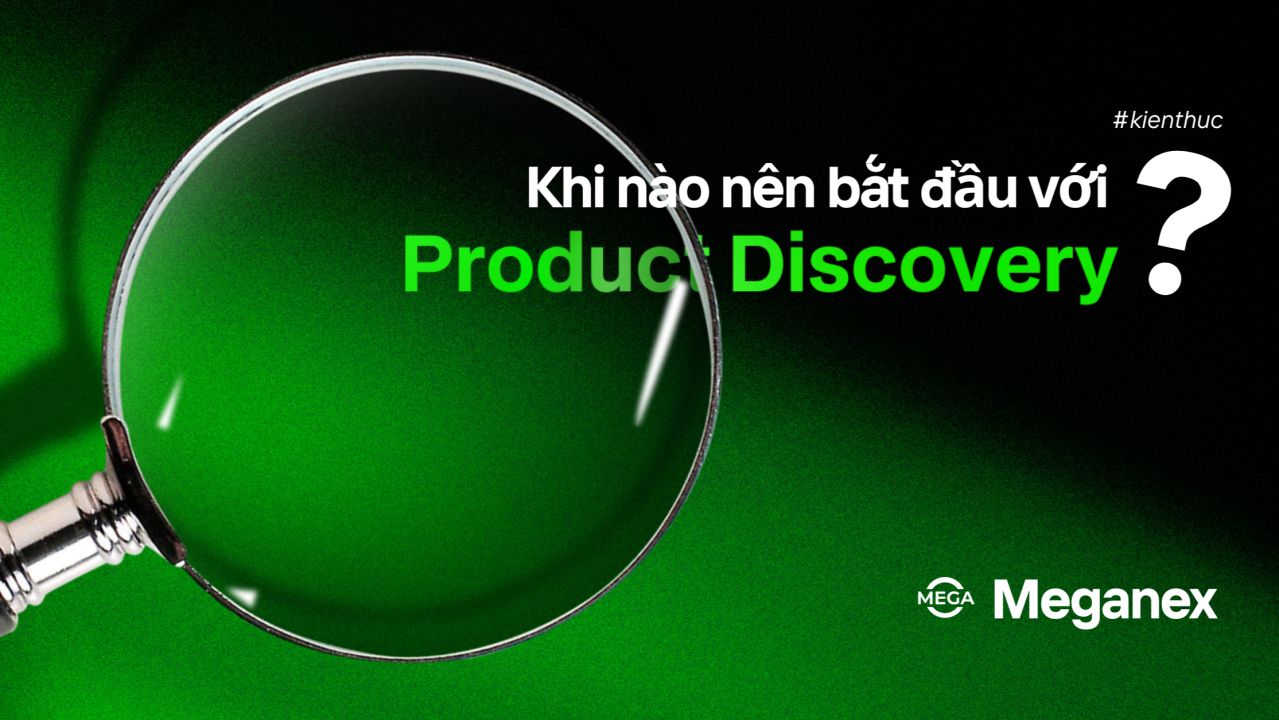 Product Discovery là gì? Cách khám phá sản phẩm từ ý tưởng đến MVP hiệu quả